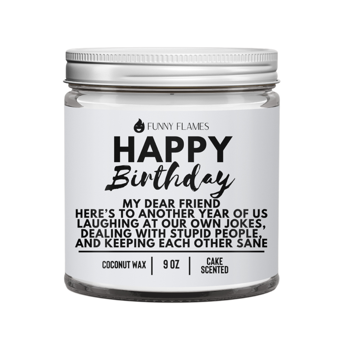 Happy Birthday- My Dear Friend, Here's to Another Year 9 oz Candle
