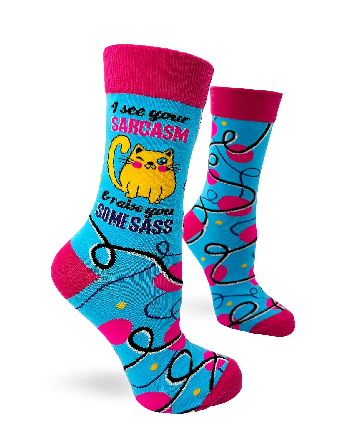 I SEE YOUR SARCASM AND RAISE YOU SOME SASS