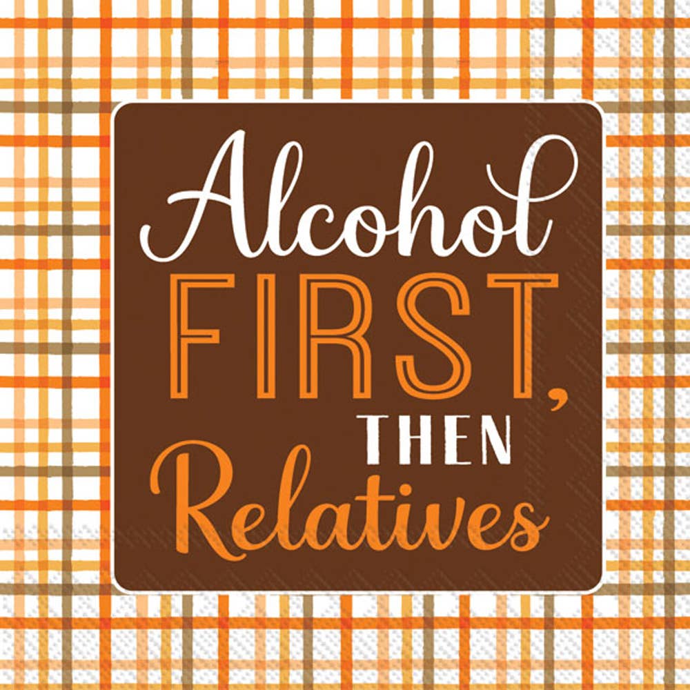 ALCOHOL FIRST  THEN RELATIVES BEVERAGE NAPKINS